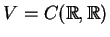 $ V=C(\mathbb{R},\mathbb{R}) $