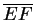 $ \overline{EF} $