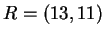 $ R = (13,11) $
