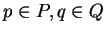 $ p \in P, q \in Q$