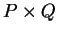$ P \times Q$