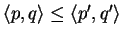 $ \langle p, q \rangle \leq \langle p', q' \rangle$