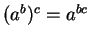 $ (a ^ b) ^ c = a ^ {bc} $