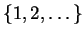 $ \{1,2,\dots \} $