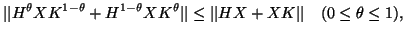 $\displaystyle \vert\vert H^{\theta}XK^{1-\theta}+H^{1-\theta}XK^{\theta}\vert\vert\leq\vert\vert HX+XK\vert\vert
\quad (0 \leq \theta \leq 1),
$