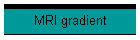 MRI gradient