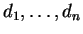 $ d _ 1,\dots, d _ n$