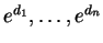 $ e ^ {d _ 1},\dots,
e ^ {d _ n}$