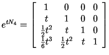 $ e ^ {tN _ 4} = \left[\begin{array}{cccc}1&0&0&0\\  t&1&0&0\\  \frac 12 t^2&t&1&0\\
\frac 16 t^3&\frac 12 t^2&t&1\end{array}\right]$