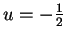 $ u = - \frac 12$