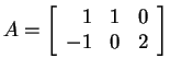 $ A = \left[\begin{array}{rrr}1&1&0\\  -1&0&2\end{array}\right]$