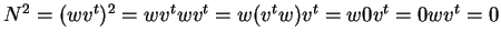 $ N^2 = (w v ^ t)^2 = w v ^ t w v ^ t = w (v ^ t w)v ^ t = w
0 v ^ t = 0 w v ^ t = 0$