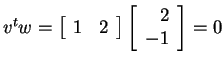 $ v ^ t w =
\left[\begin{array}{cc}1&2\end{array}\right]\left[\begin{array}{r}2\\  -1\end{array}\right] = 0$