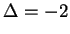 $ \Delta = -2$