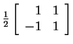 $ \frac 12 \left[\begin{array}{rr}1&1\\  -1&1\end{array}\right]$