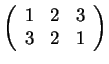 $ \left(\begin{array}{ccc}1&2&3\\  3&2&1\end{array}\right)$