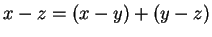 $ x-z = (x-y) + (y-z)$