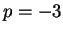 $ p = -3$