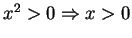 $ x^2 > 0 \Rightarrow x > 0$