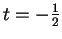 $ t = -\frac
12$