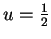 $ u = \frac 12$