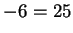 $ -6 = 25$