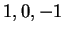 $ 1,0,-1$