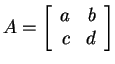 $ A = \left[\begin{array}{rr}a&b\\  c&d\end{array}\right]$