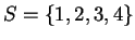 $ S = \{1,2,3,4\}$