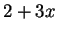 $ 2 + 3x$