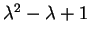 $ \lambda ^ 2 - \lambda + 1$