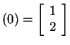 $ (0) = \left[\begin{array}{r}1\\  2\end{array}\right]$