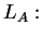 $ L _ A:$