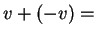 $ v + (-v) =$