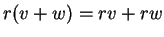 $ r(v+w) = rv + rw$