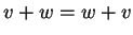 $ v +
w = w + v$