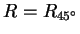$ R = R _ {45 ^ \circ}$