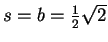 $ s = b = {\frac 1 2}\sqrt 2$