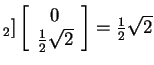 $ _ 2] \left[\begin{array}{c}0\\  {\frac 1 2}\sqrt 2\end{array}\right] = {\frac 1 2}\sqrt 2$