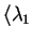 $ \langle \lambda _ 1$