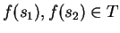 $ f(s_1), f(s_2) \in T$