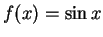 $ f(x) = \sin x$