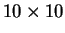 $ 10 \times 10$