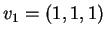 $ v _ 1 = (1,1,1)$