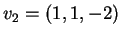 $ v _ 2 = (1,1,-2)$