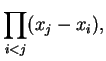 $\displaystyle \prod_{i<j} (x _ j - x _ i),$