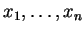 $ x _ 1,\dots, x _ n$
