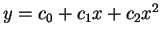 $ y = c _ 0 + c _ 1 x + c
_ 2 x^2$
