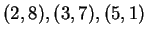 $ (2,8), (3,7), (5,1)$