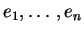 $ e_1,\ldots, e_n$